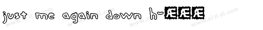 just me again down h字体转换